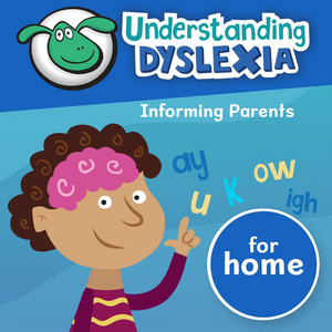 Understanding Dyslexia for home